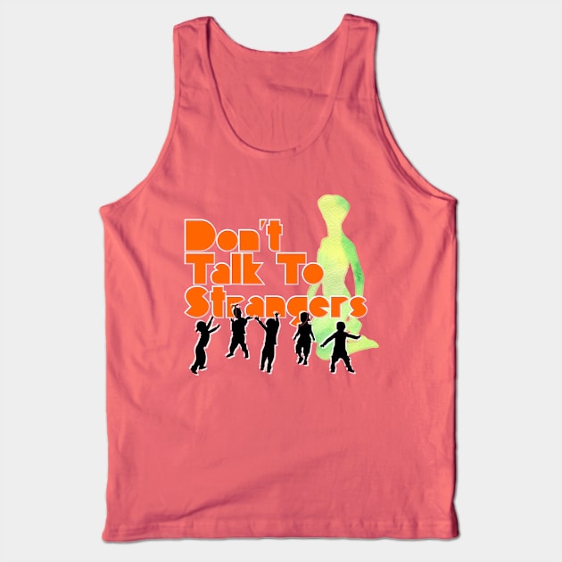 Don't Talk To Strangers Tank Top by trubble